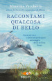 Raccontami qualcosa di bello. Storie di ricci e dello straordinario salvataggio della delfina Kasya